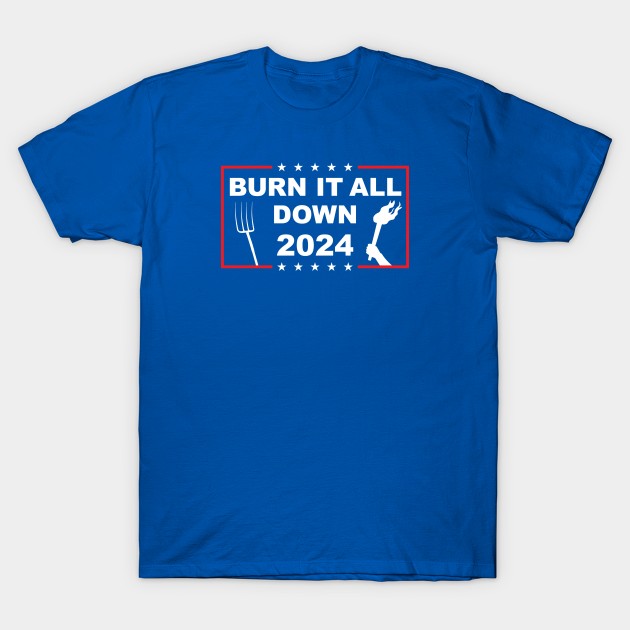 Burn It All Down T-Shirt by Stacks